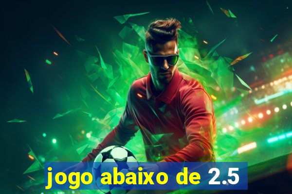 jogo abaixo de 2.5